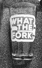 Load image into Gallery viewer, The Good Place inspired What the Fork etched pint glass beer tumbler cup